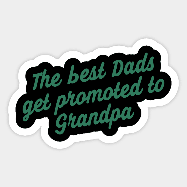 The Best Dads Get Promoted To Grandpa Sticker by WLK GOD